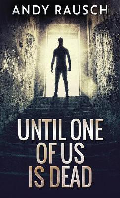 Until One Of Us Is Dead(English, Hardcover, Rausch Andy)