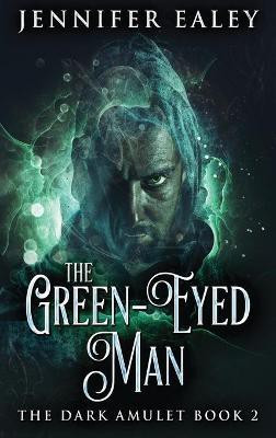 The Green-Eyed Man(English, Hardcover, Ealey Jennifer)