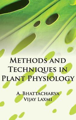 Methods and Techniques in Plant Physiology(English, Hardcover, Laxmi Amitava Bhattacharya, Vijay)