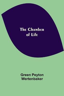 The Chamber of Life(English, Paperback, Peyton Wertenbaker Green)