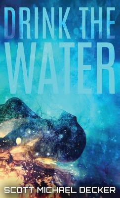 Drink The Water(English, Hardcover, Decker Scott Michael)