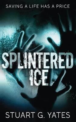Splintered Ice(English, Paperback, Yates Stuart)
