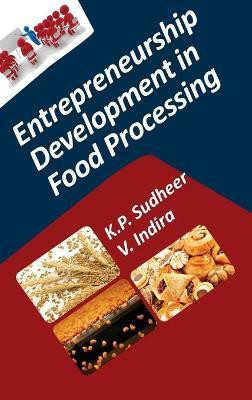 Entrepreneurship Development in Food Processing (Co-Published With CRC Press, UK)(English, Hardcover, Indira K P Sudheer, V.)