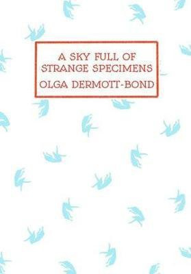 A Sky Full of Strange Specimens(English, Paperback, Dermott-Bond Olga)