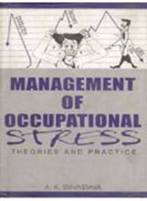 Management of Occupational Stress: Theory and Practice(Paperback, A.K. Srivastava)