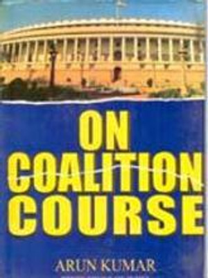 On Coalition Course(English, Hardcover, Arun Kumar)