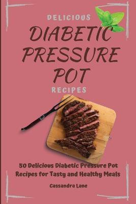 Delicious Diabetic Pressure Pot Recipes(English, Paperback, Lane Cassandra)