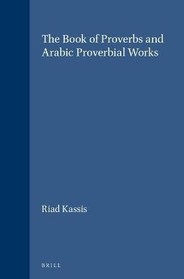 The Book of Proverbs and Arabic Proverbial Works(English, Leather / fine binding, Kassis Riad)