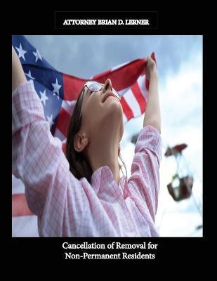 Cancellation of Removal for Non Permanent Residents(English, Paperback, Lerner Brian D)