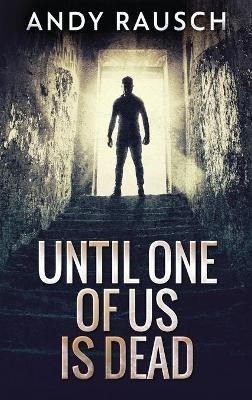 Until One Of Us Is Dead(English, Hardcover, Rausch Andy)