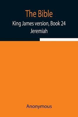 The Bible, King James version, Book 24; Jeremiah(English, Paperback, Anonymous)