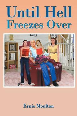Until Hell Freezes Over(English, Paperback, Moulton Ernie)