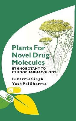 Plants for Novel Drug Molecules: Ethnobotany To Ethnopharmacology(English, Hardcover, Sharma Bikarma Singh, Yash Pal)