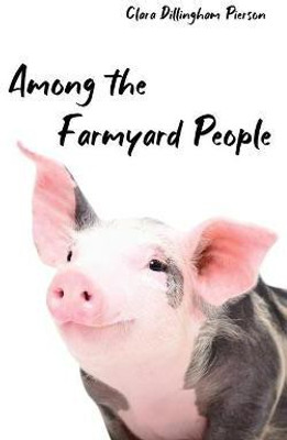 Among the Farmyard People(English, Paperback, Pierson Clara)