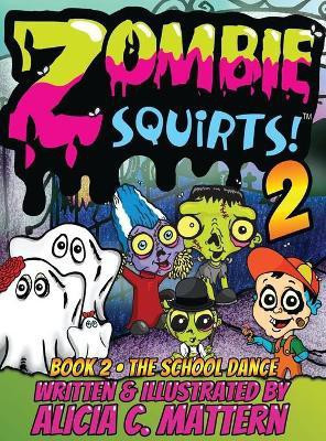 Zombie Squirts 2(English, Hardcover, Mattern Alicia)