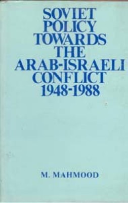 Soviet Policy Towards The Arab-Israeli Conflict 1948-1988(English, Hardcover, M. Mahmood)