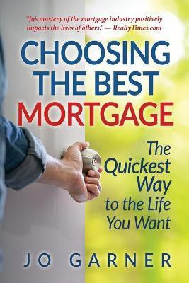 Choosing the Best Mortgage(English, Paperback, Garner Jo)
