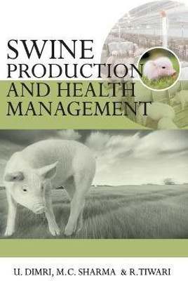 Swine Production and Health Management(English, Hardcover, R.Tiwari Umesh Dimri, M.C. Sharma)