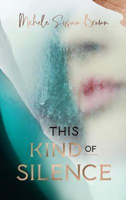 This Kind of Silence(English, Hardcover, Brown Michele Susan)