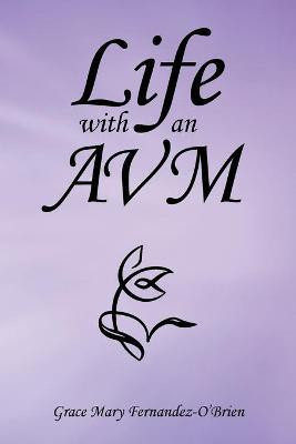Life with an Avm(English, Paperback, Fernandez-O'Brien Grace Mary)