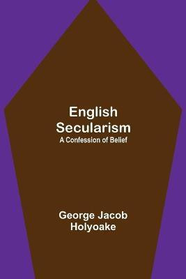 English Secularism(English, Paperback, Jacob Holyoake George)