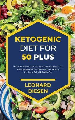 Ketogenic Diet for 50 Plus(English, Hardcover, Diesen Leonard)