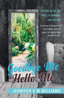 Goodbye Me Hello Me(English, Paperback, Williams Jennifer V M)