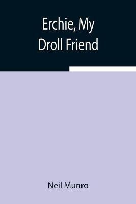 Erchie, My Droll Friend(English, Paperback, Munro Neil)