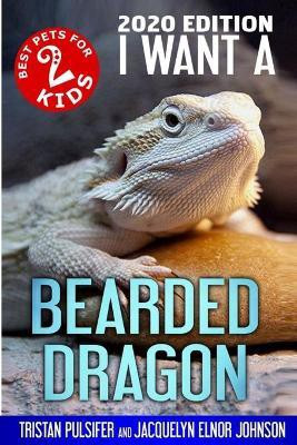 I Want A Bearded Dragon(English, Paperback, Pulsifer Tristan)
