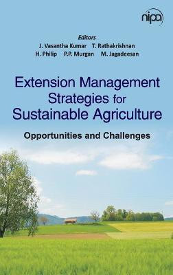 Extension Management Strategies for Sustainable Agricultue: Opportunities and Challenges(English, Hardcover, Jagadeesan: J. Vasantha Kumar, T.Rathakrishnan, H. Philip, P.P. Murgan, M.)