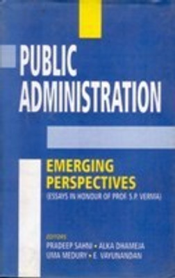 Public Administration: Emerging Perspectives(Paperback, Pradeep Sahni, Alka Dhameja, Uma Medury E. Vayunandan,)