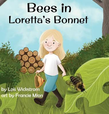 Bees in Loretta's Bonnet(English, Hardcover, Wickstrom Lois)