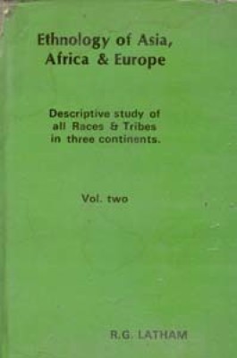 Ethnology of Asia, Africa & Europe (Discriptive Study of All Races & Tribes in Three Continents), 2 Vols. Set(English, Hardcover, R. G. Latham)