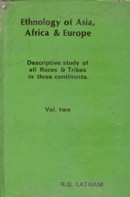 Ethnology of Asia, Africa & Europe Discriptive Study of All Races & Tribes in Three Continents), 2nd Vol.(English, Hardcover, R. G. Latham)