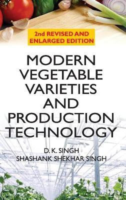 Modern Vegetable Varieties and Production Technology: 2nd Revised and Enlarged Edition(English, Hardcover, Singh D.K. Singh, Shashank Shekhar)