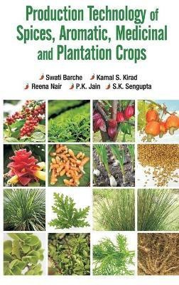 Production Technology of Spices,Aromatic,Medicinal and Plantation Crops(English, Hardcover, Barche Swati)