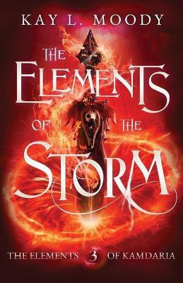 The Elements of the Storm(English, Paperback, Moody Kay L)