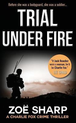 TRIAL UNDER FIRE(English, Paperback, Sharp Zoe)