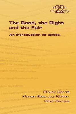 The Good, the Right & the Fair(English, Paperback, Gjerris Mickey)