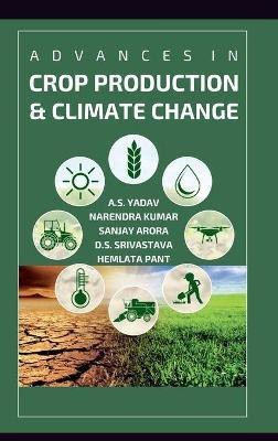 Advances in Crop Production and Climate Change (Co-Published With CRC Press-UK)(English, Hardcover, Pant A.S. Yadav, Narendra Kumar, Sanjay Arora, D.S. Srivastava, Hemlata)