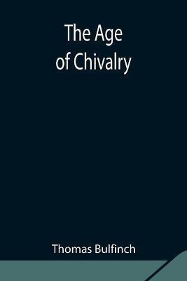 The Age of Chivalry(English, Paperback, Bulfinch Thomas)