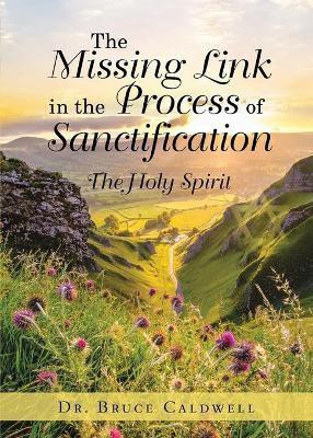 The Missing Link in the Process of Sanctification(English, Paperback, Caldwell Bruce Dr)