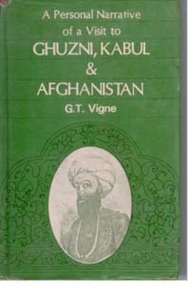 A Personal Narrative of A Visit To Ghuzni, Kabul & Afghanistan(English, Hardcover, G. T. Vigne)