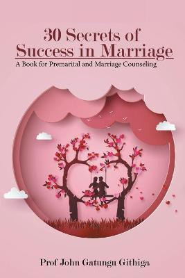 30 Secrets of Success in Marriage(English, Paperback, Githiga Prof)