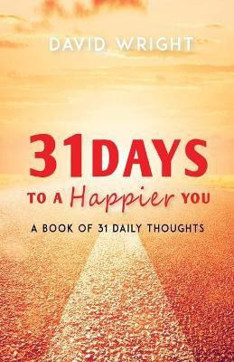 31 Days to a Happier You(English, Paperback, Wright David a)
