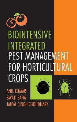 Biointensive Integrated Pest Management for Horticultural Crops(English, Hardcover, Kumar Anil)