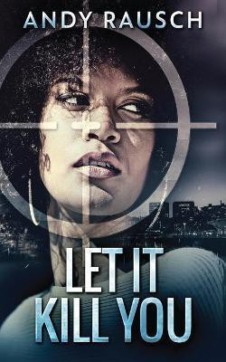 Let It Kill You(English, Paperback, Rausch Andy)