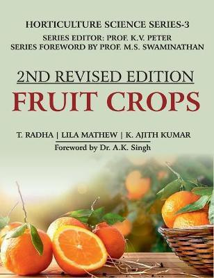 Fruit Crops: Vol.03: Horticulture Science Series: 2nd Fully Revised Edition(English, Hardcover, Kumar T. Radha, Lila Mathews, K Ajith)