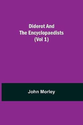 Diderot and the Encyclopaedists (Vol 1)(English, Paperback, Morley John)