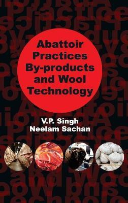 Abattoir Practices by-Products and Wool Technology(English, Hardcover, Singh V. P.)